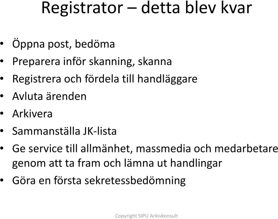 Sammanställa JK-lista Ge service till allmänhet, massmedia och