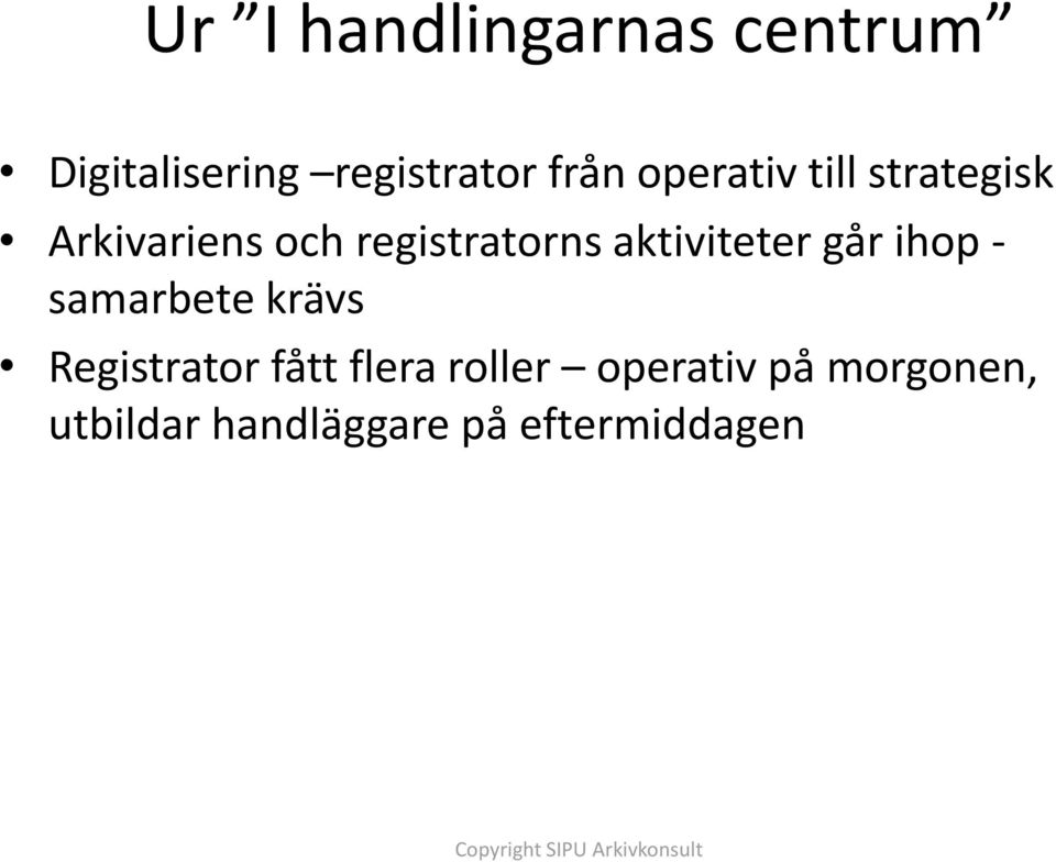 aktiviteter går ihop - samarbete krävs Registrator fått