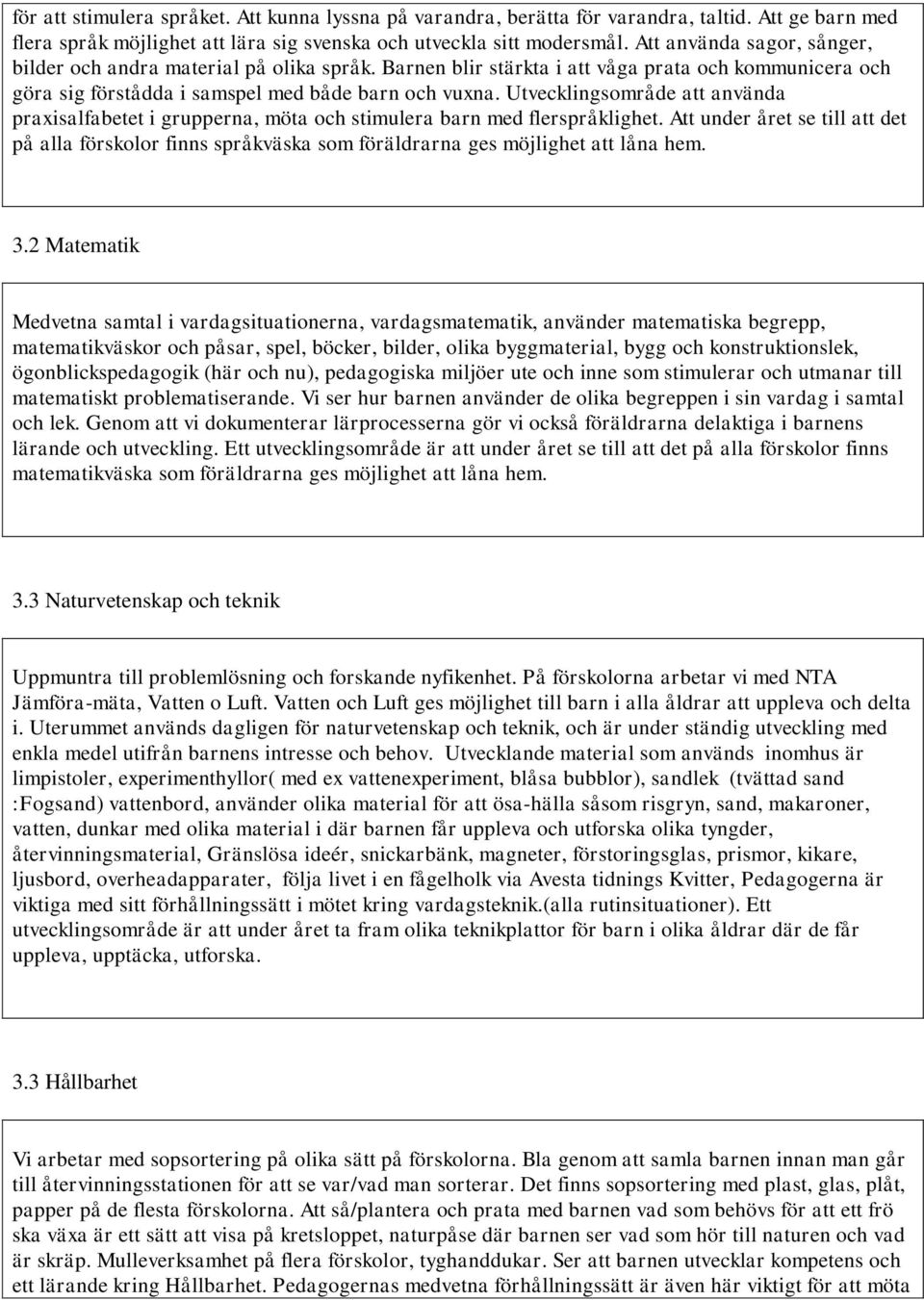 Utvecklingsområde att använda praxisalfabetet i grupperna, möta och stimulera barn med flerspråklighet.