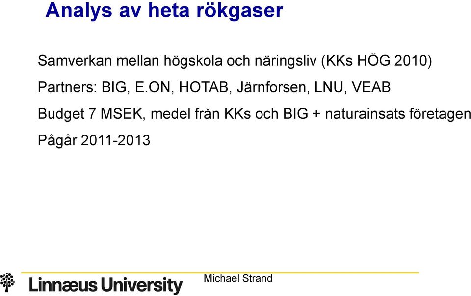 ON, HOTAB, Järnforsen, LNU, VEAB Budget 7