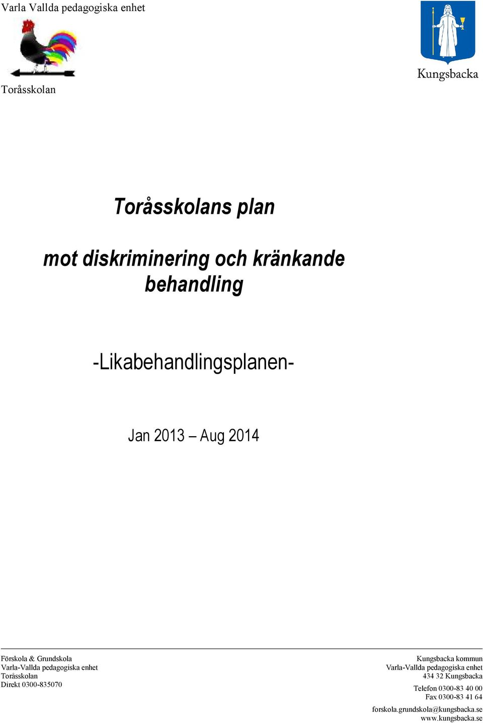 pedagogiska enhet Toråsskolan Direkt 0300-835070 Kungsbacka kommun Varla-Vallda pedagogiska enhet