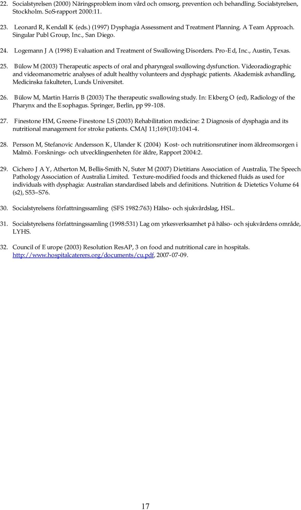 , Austin, Texas. 25. Bülow M (2003) Therapeutic aspects of oral and pharyngeal swallowing dysfunction.