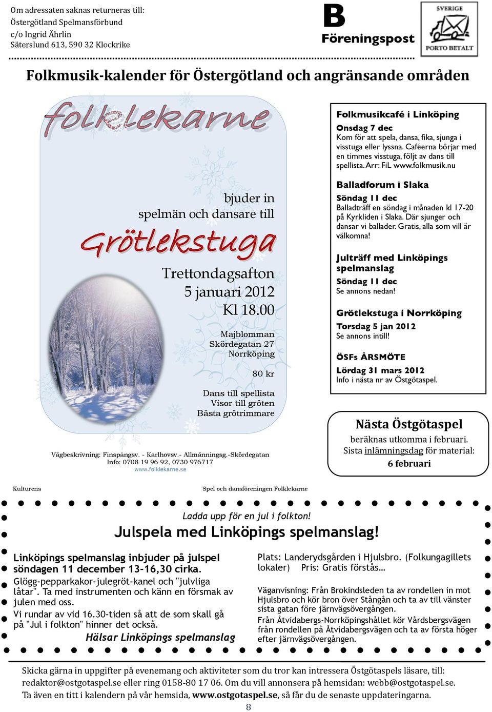 nu bjuder in spelmän och dansare till Grötlekstuga Trettondagsafton 5 januari 2012 Kl 18.