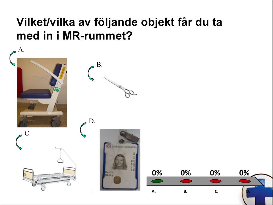 i MR-rummet? A. B. C. D.