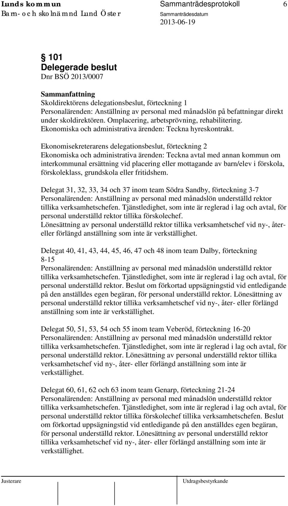 Ekonomisekreterarens delegationsbeslut, förteckning 2 Ekonomiska och administrativa ärenden: Teckna avtal med annan kommun om interkommunal ersättning vid placering eller mottagande av barn/elev i