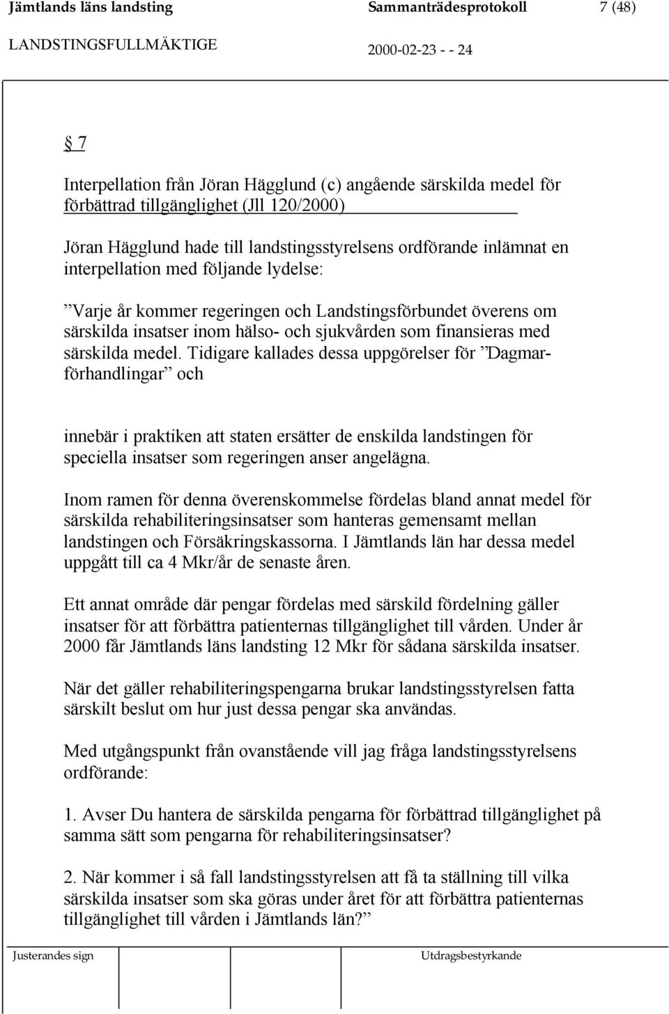 finansieras med särskilda medel.