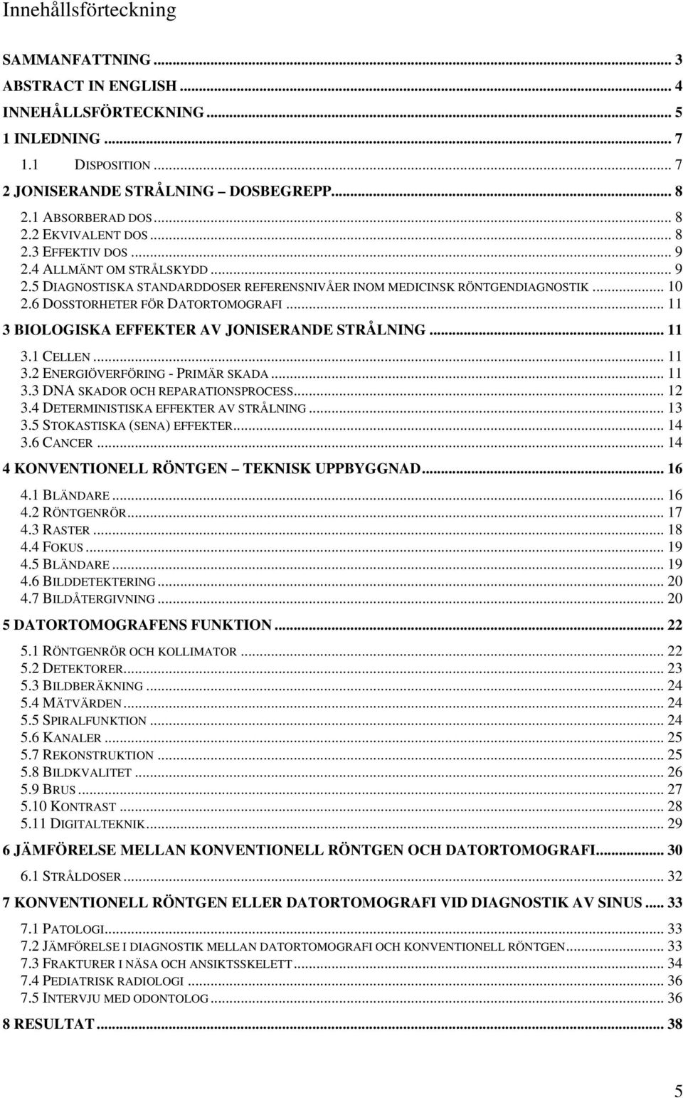 .. 11 3 BIOLOGISKA EFFEKTER AV JONISERANDE STRÅLNING... 11 3.1 CELLEN... 11 3.2 ENERGIÖVERFÖRING - PRIMÄR SKADA... 11 3.3 DNA SKADOR OCH REPARATIONSPROCESS... 12 3.