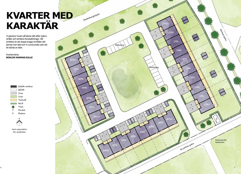 Kvartersskiss BOKLOK NANNAS KULLE B07RG arkering C03S C04R C05S B06S B05R arkering C06R C07S BoKlok radhus Asfalt Grus Gräs Trätrall Häck