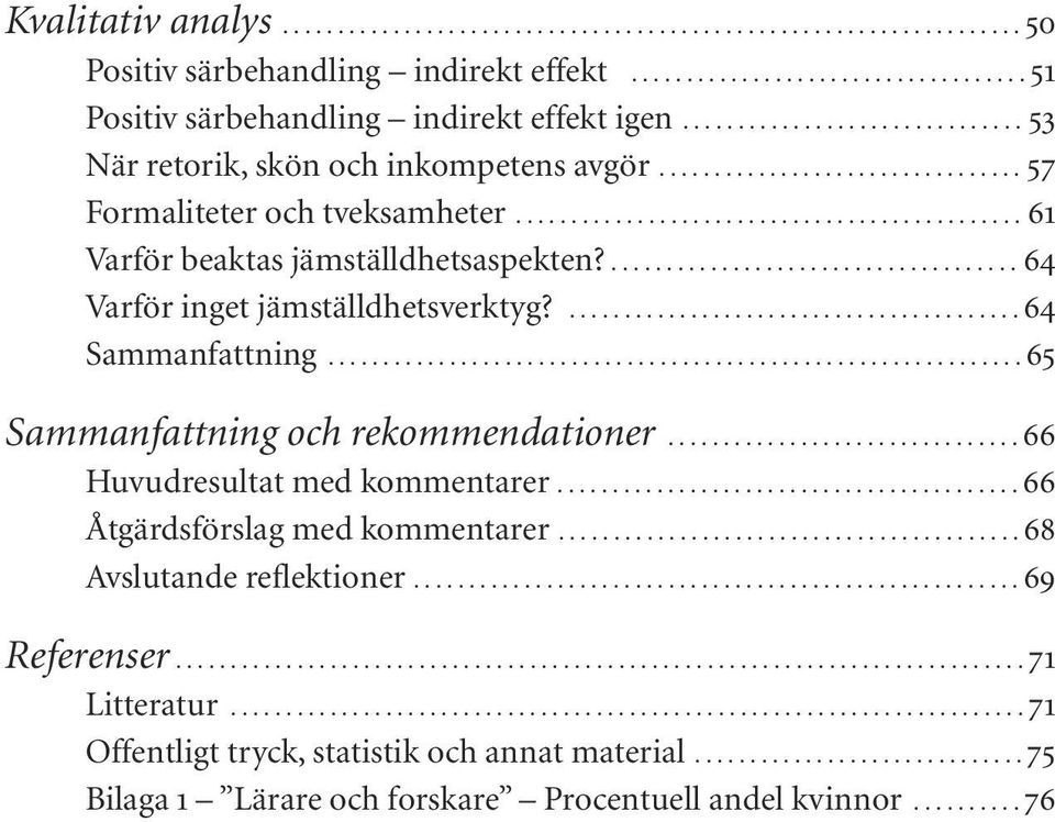 ..................................... 64 Varför inget jämställdhetsverktyg?......................................... 64 Sammanfattning............................................................... 65 Sammanfattning och rekommendationer.