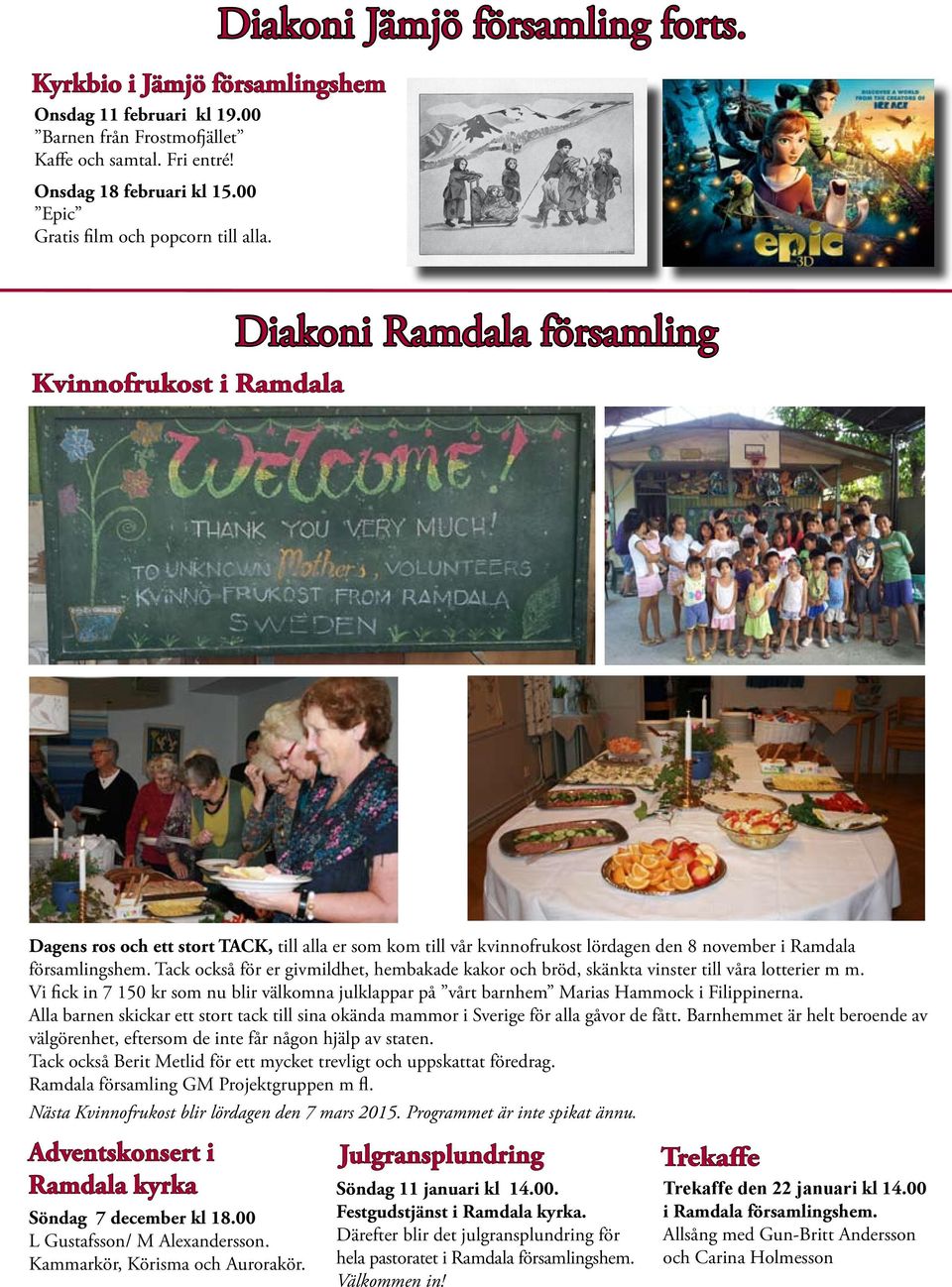 Kvinnofrukost i Ramdala Diakoni Ramdala församling Dagens ros och ett stort TACK, till alla er som kom till vår kvinnofrukost lördagen den 8 november i Ramdala församlingshem.