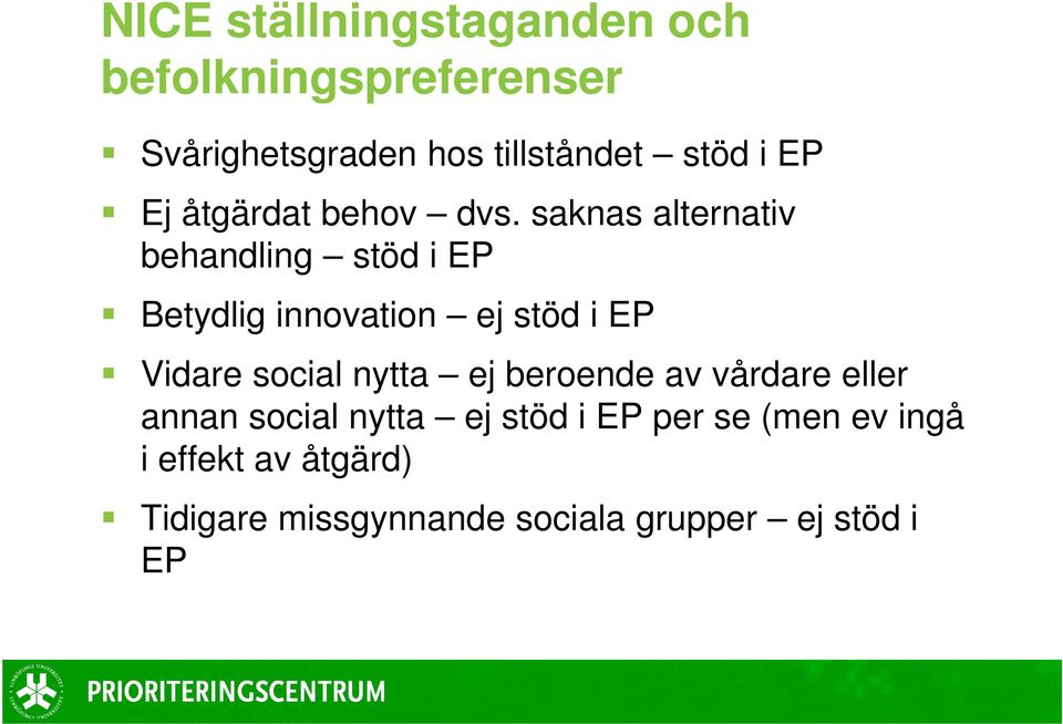 saknas alternativ behandling stöd i EP Betydlig innovation ej stöd i EP Vidare social