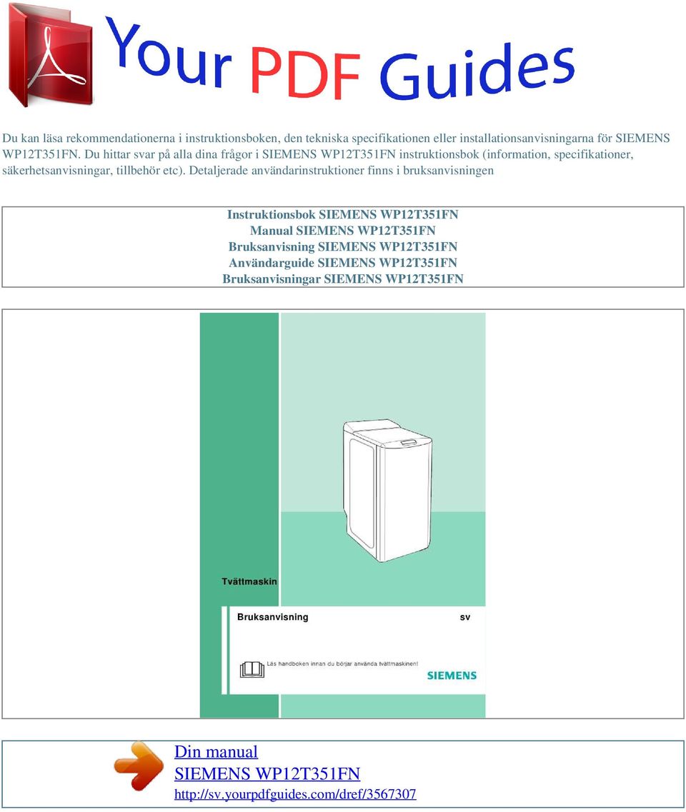 Detaljerade användarinstruktioner finns i bruksanvisningen Instruktionsbok SIEMENS WP12T351FN Manual SIEMENS WP12T351FN Bruksanvisning SIEMENS