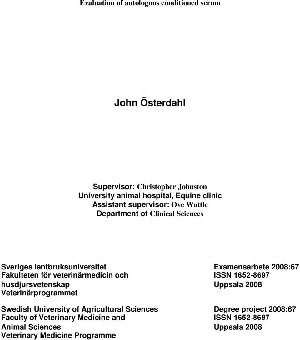 Fakulteten för veterinärmedicin och ISSN 1652-8697 husdjursvetenskap Uppsala 2008 Veterinärprogrammet Swedish University of