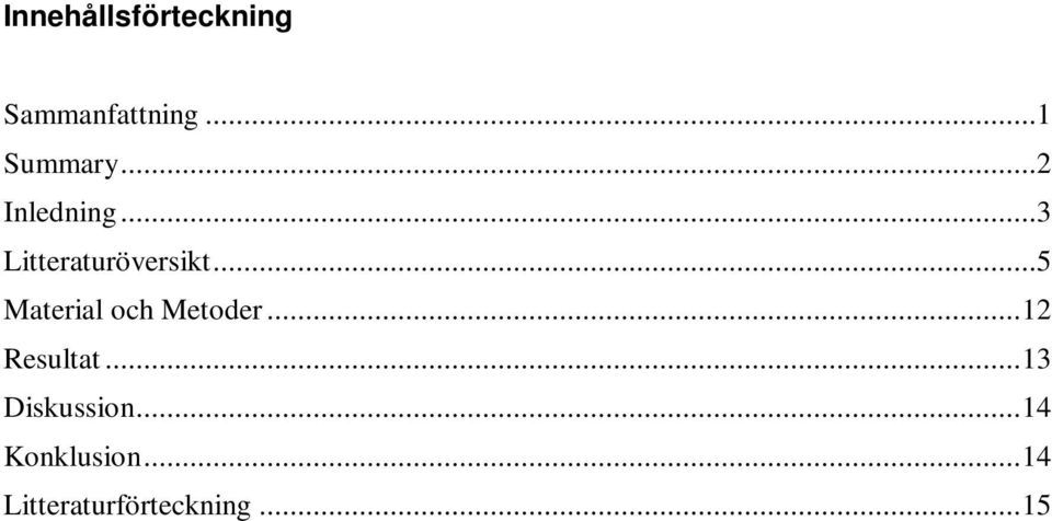 ..5 Material och Metoder...12 Resultat.