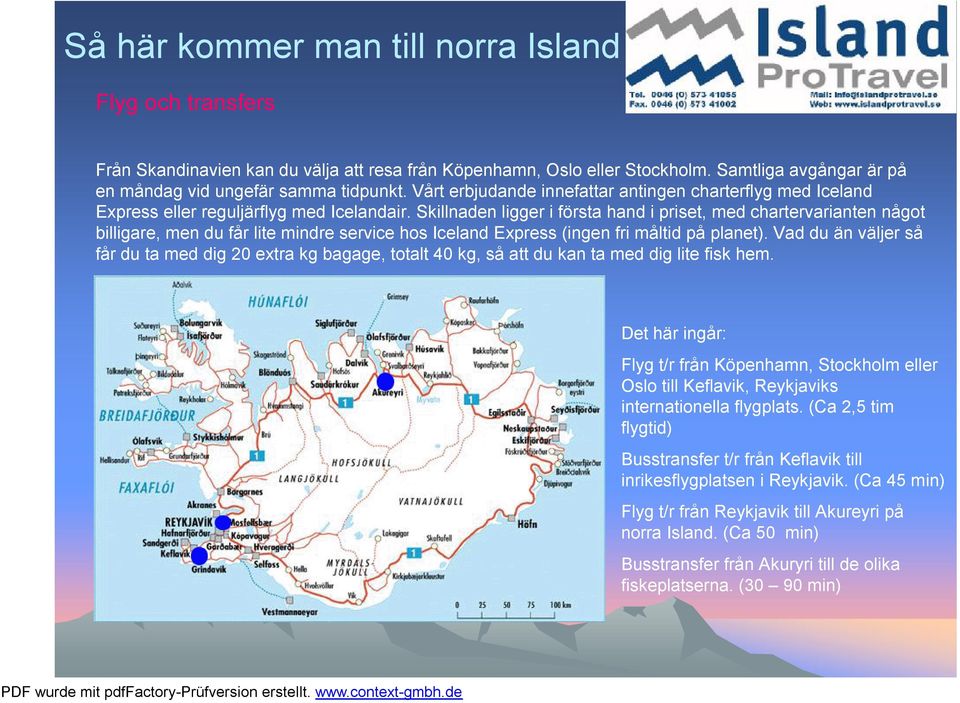 Skillnaden ligger i första hand i priset, med chartervarianten något billigare, men du får lite mindre service hos Iceland Express (ingen fri måltid på planet).