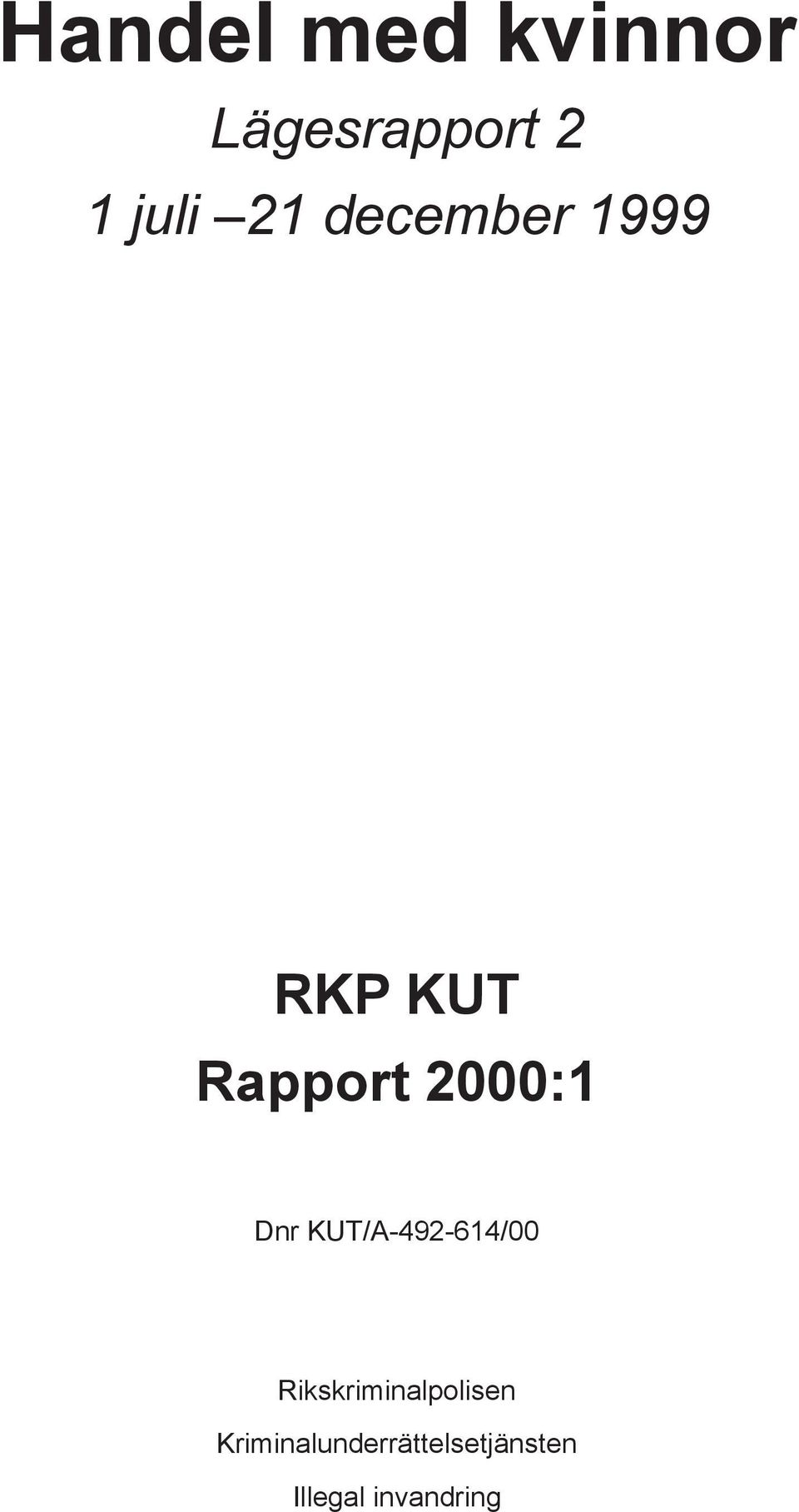 Dnr KUT/A-492-614/00 Rikskriminalpolisen