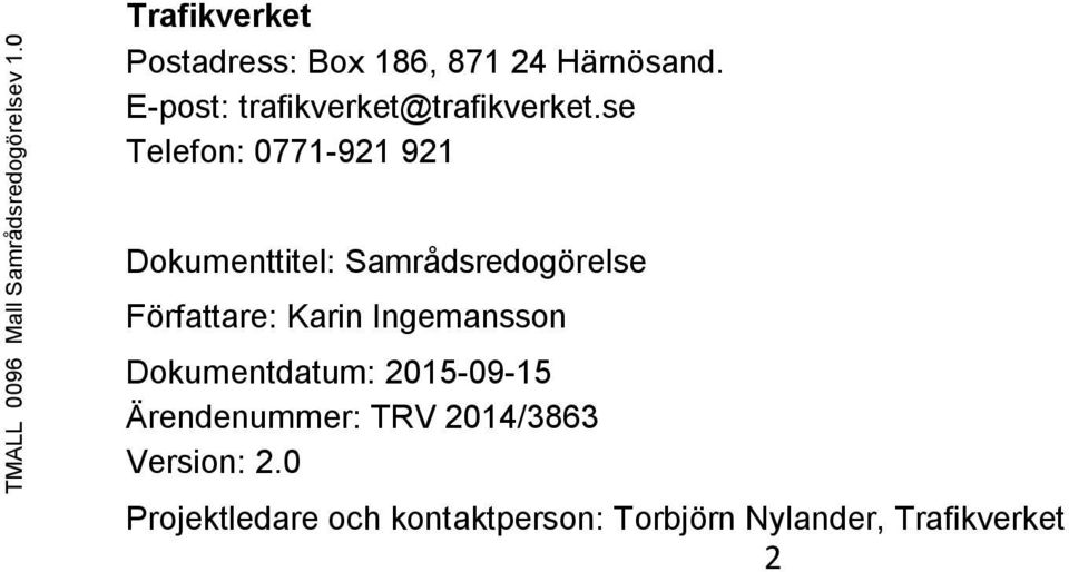 E-post: trafikverket@trafikverket.