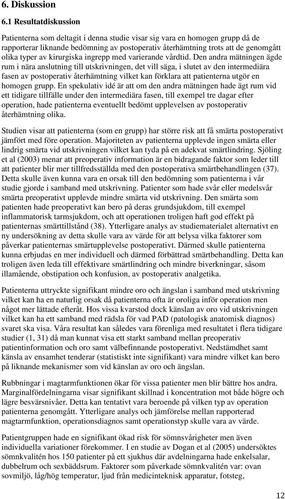 kirurgiska ingrepp med varierande vårdtid.