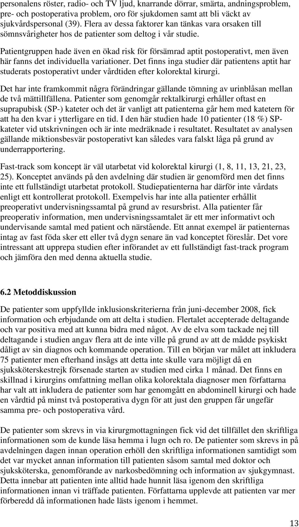 Patientgruppen hade även en ökad risk för försämrad aptit postoperativt, men även här fanns det individuella variationer.