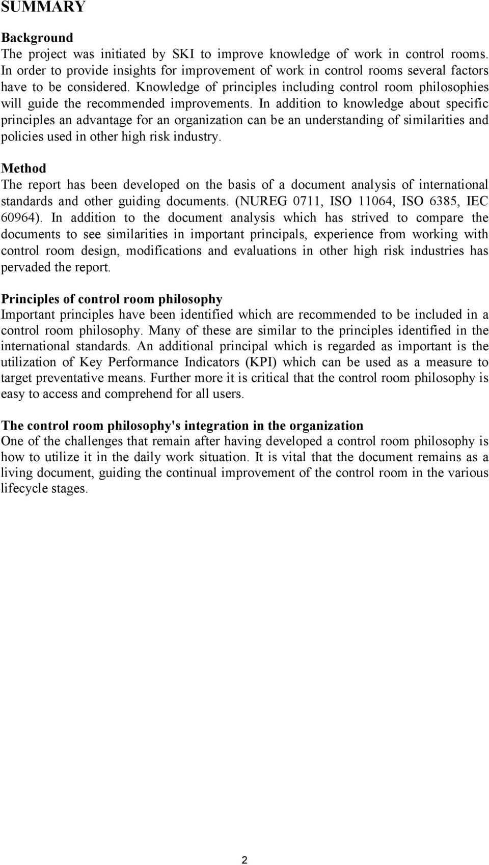 Knowledge of principles including control room philosophies will guide the recommended improvements.