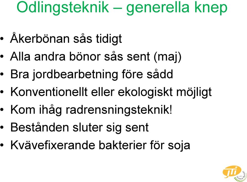 Konventionellt eller ekologiskt möjligt Kom ihåg