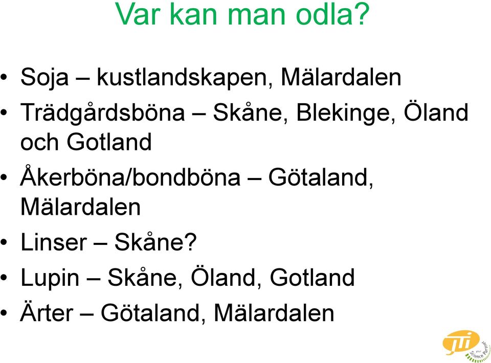 Skåne, Blekinge, Öland och Gotland