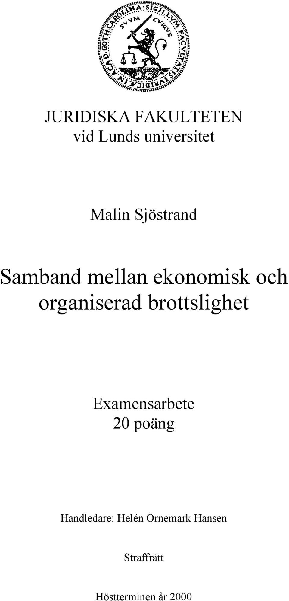 brottslighet Examensarbete 20 poäng Handledare: