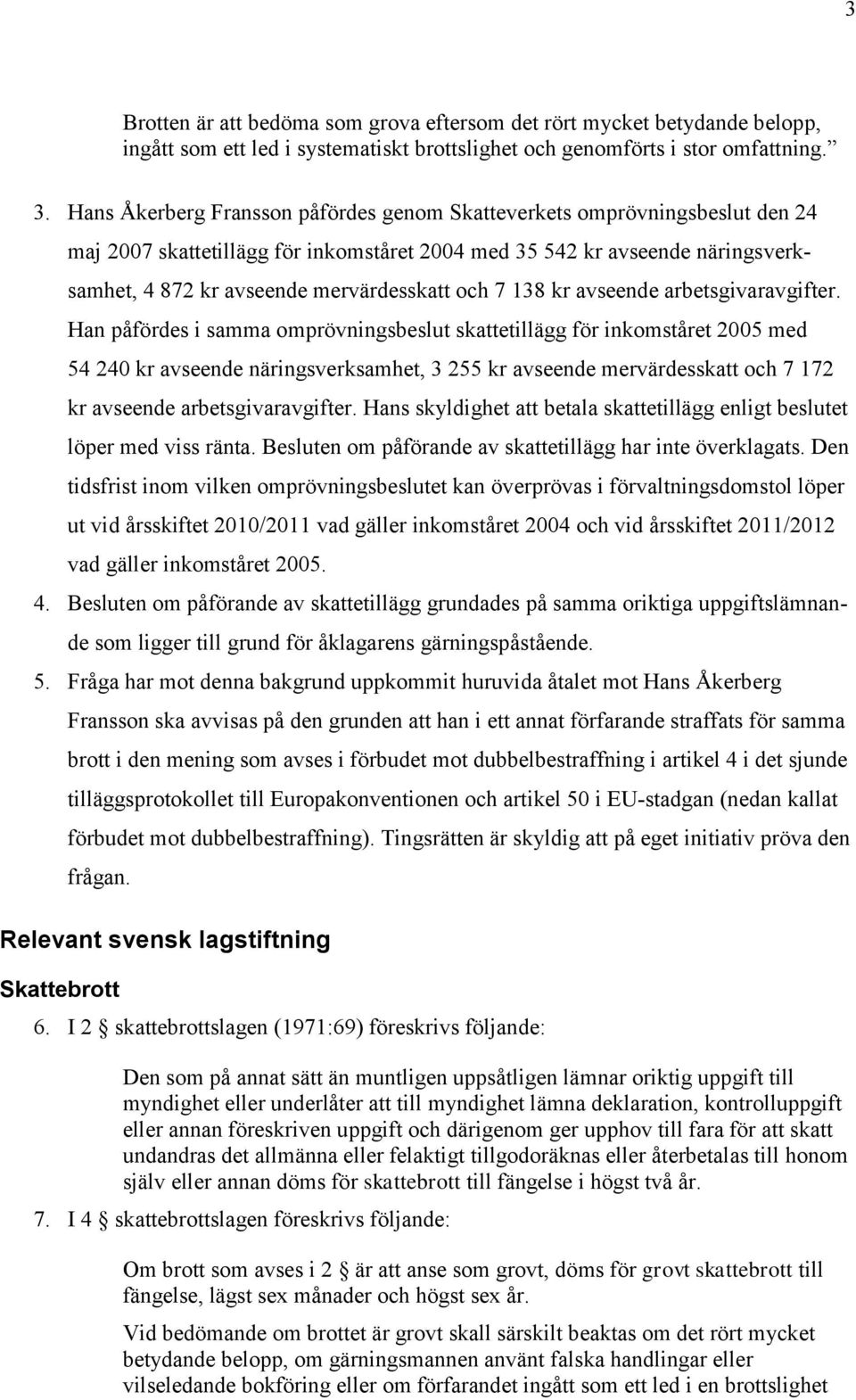 7 138 kr avseende arbetsgivaravgifter.