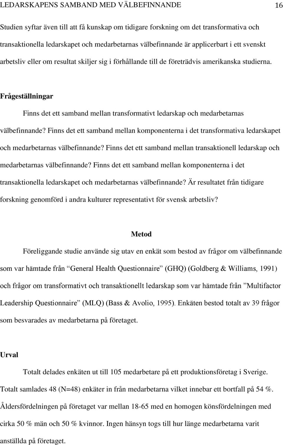 Frågeställningar Finns det ett samband mellan transformativt ledarskap och medarbetarnas välbefinnande?