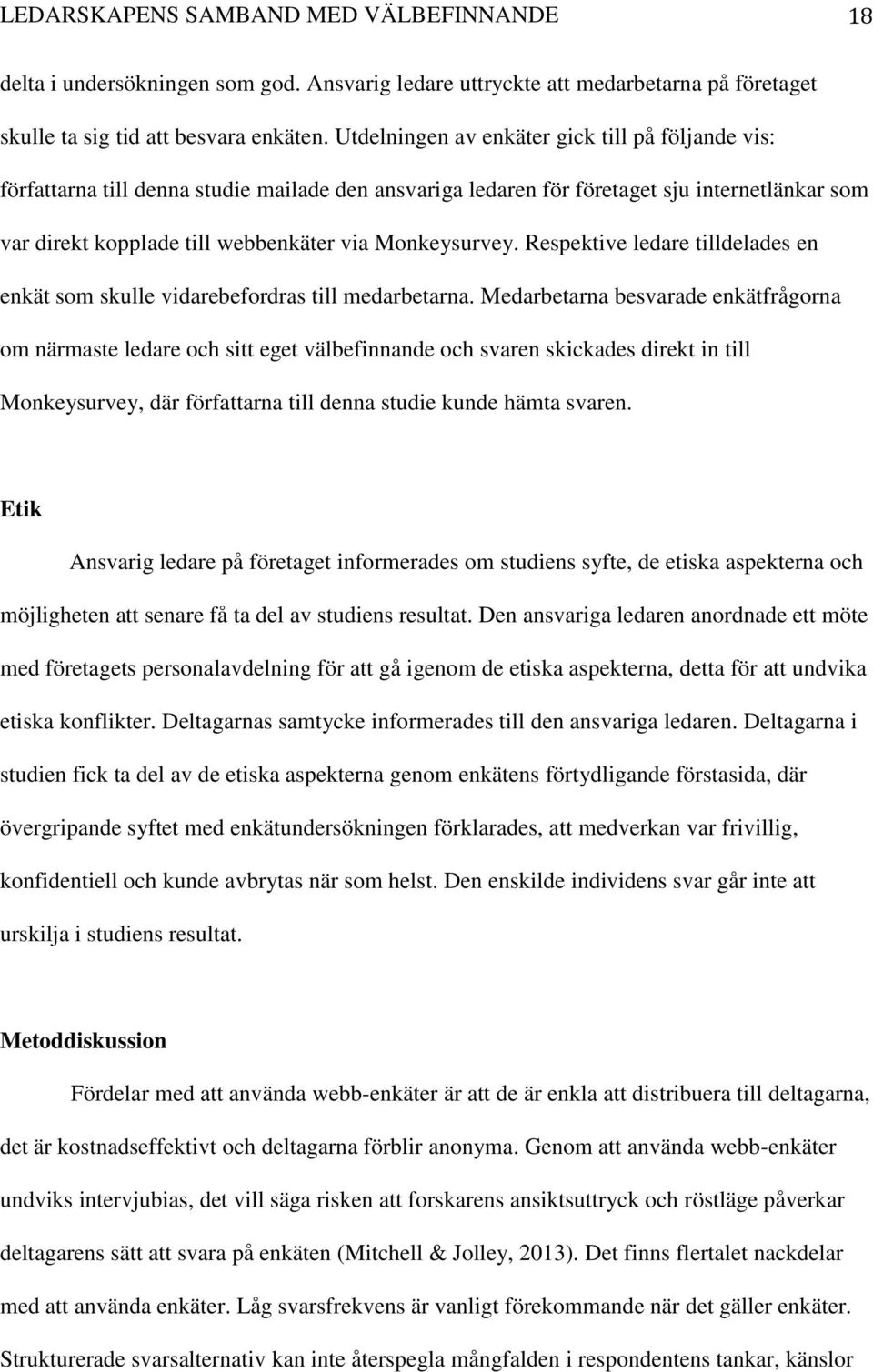 Monkeysurvey. Respektive ledare tilldelades en enkät som skulle vidarebefordras till medarbetarna.