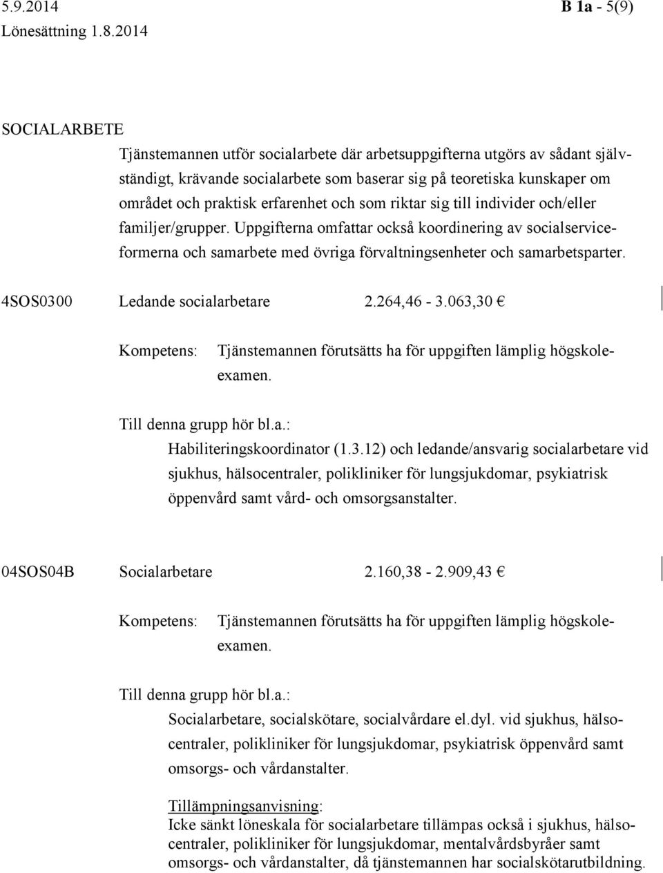 erfarenhet och som riktar sig till individer och/eller familjer/grupper.