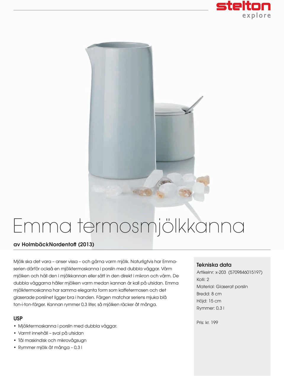 Emma mjölktermoskanna har samma eleganta form som kaffetermosen och det glaserade porslinet ligger bra i handen. Färgen matchar seriens mjuka blå ton-i-ton-färger.