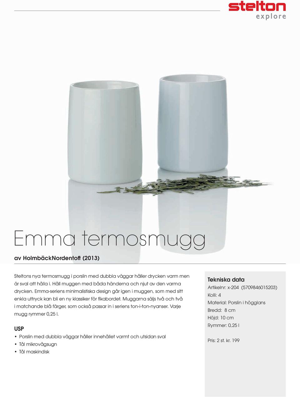 Emma-seriens minimalistiska design går igen i muggen, som med sitt enkla uttryck kan bli en ny klassiker för fikabordet.