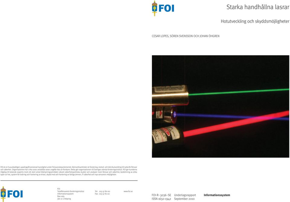 Detta gör organisationen till Sveriges största forskningsinstitut.