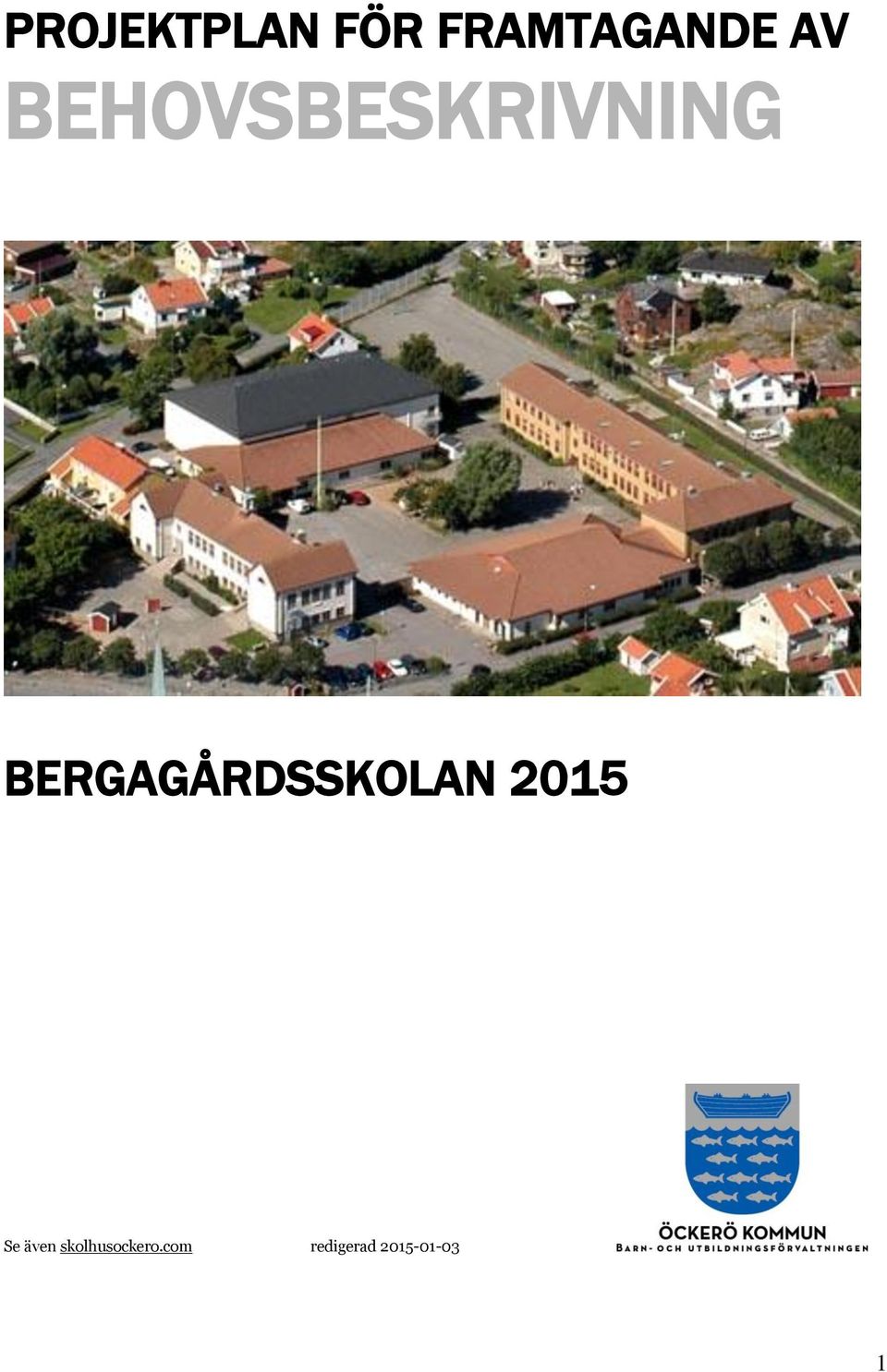 BERGAGÅRDSSKOLAN 2015 Se även