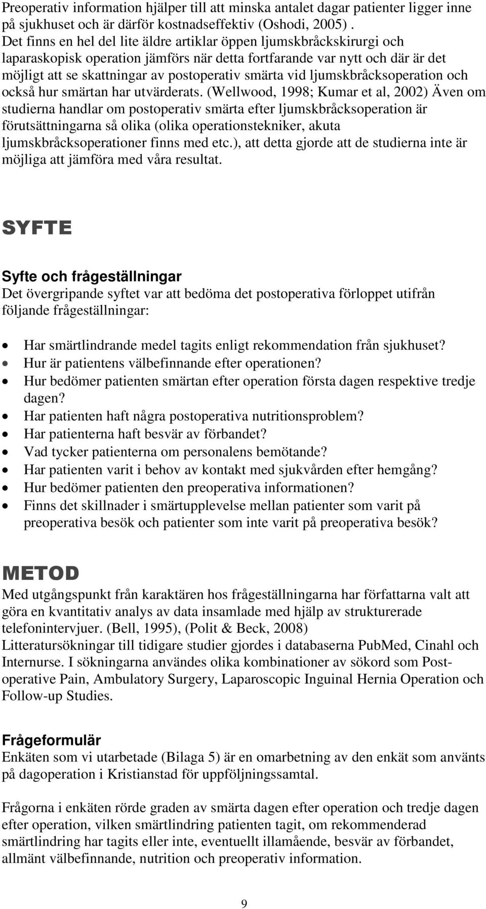 vid ljumskbråcksoperation och också hur smärtan har utvärderats.