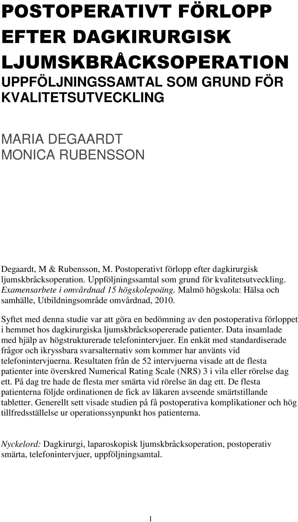 Malmö högskola: Hälsa och samhälle, Utbildningsområde omvårdnad, 2010.