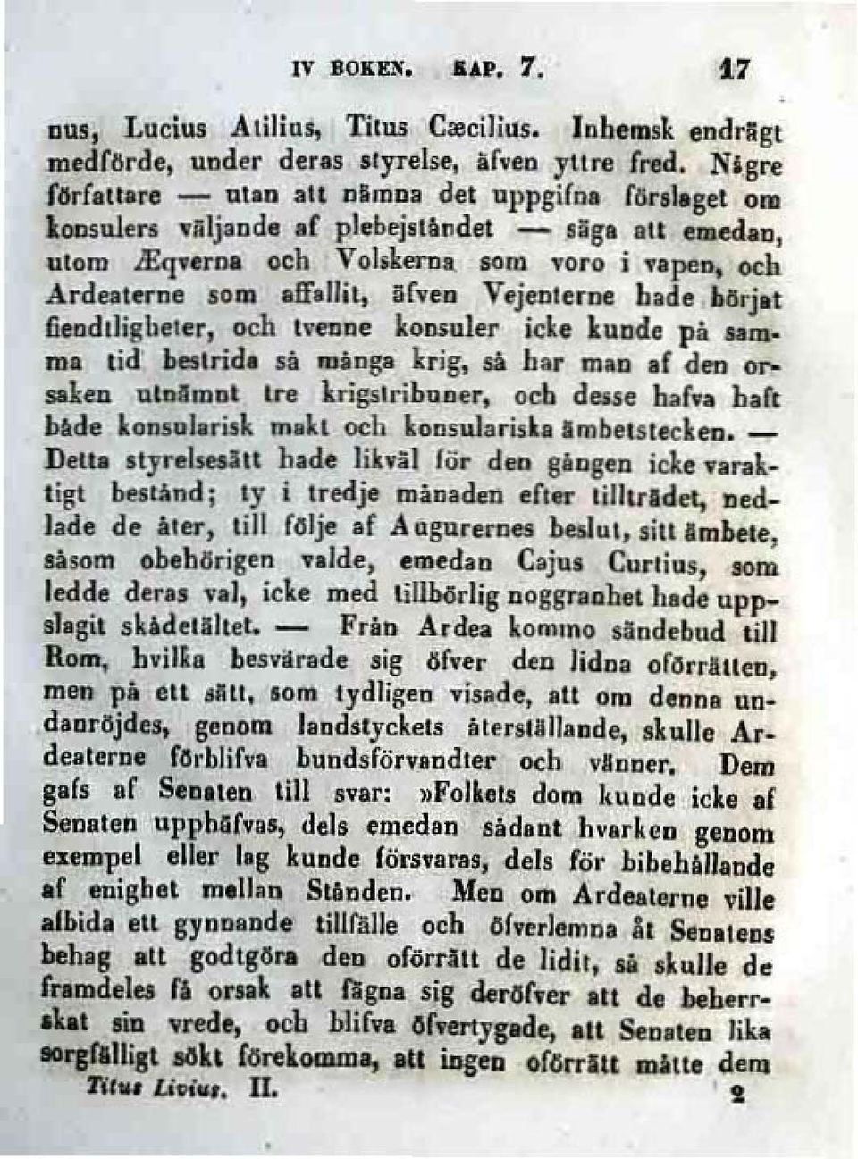 llil, IfnD Vejenlerue hade blirjat 6tf1dlliglleler, och Ivmne konsuler ich kuode pit Mmma tid bestrida så minga krig,.si hlr mld af dtfl orsakeo ulnlmot In krigslribonu, och delse haf,.