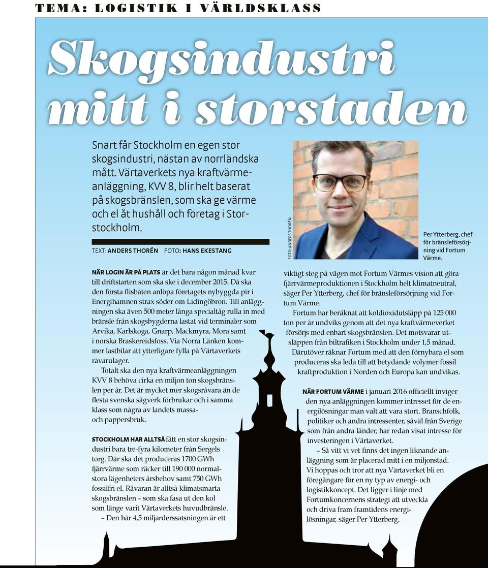 TEXT: ANDERS THORÉN FOTO: HANS EKESTANG FOTO: ANDERS THORÉN Per Ytterberg, chef för bränsleförsörjning vid Fortum Värme.