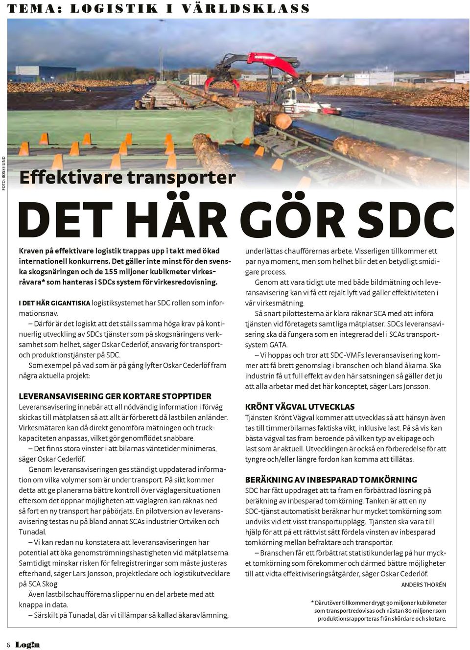 I DET HÄR GIGANTISKA logistiksystemet har SDC rollen som informationsnav.