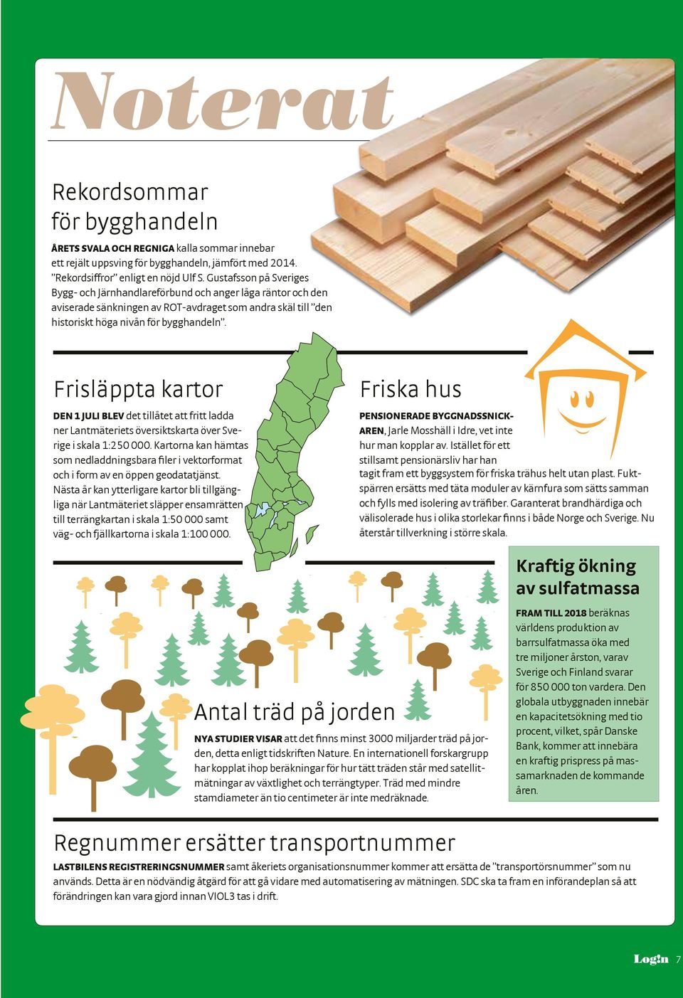 Frisläppta kartor Friska hus DEN 1 JULI BLEV det tillåtet att fritt ladda ner Lantmäteriets översiktskarta över Sverige i skala 1:250 000.