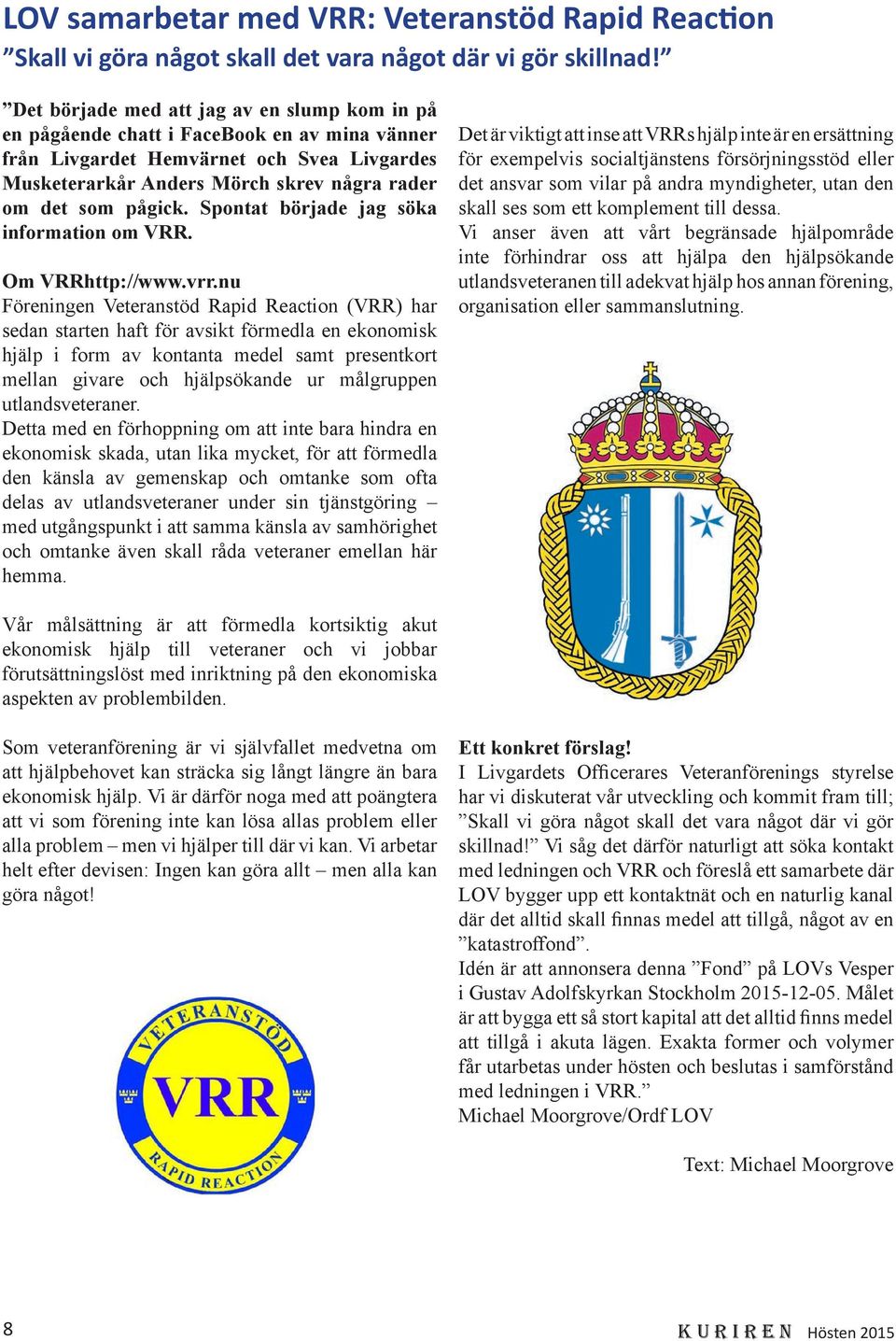 Spontat började jag söka information om VRR. Om VRRhttp://www.vrr.