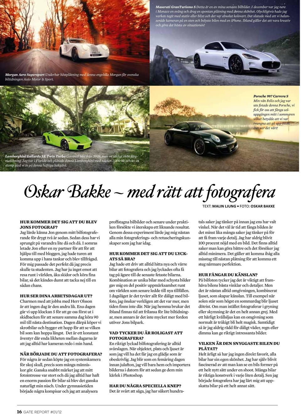 Ibland gäller det att vara kreativ och göra det bästa av situationen! Morgan Aero Supersport Underbar höstplåtning med denna engelska Morgan för svenska biltidningen Auto Motor & Sport.