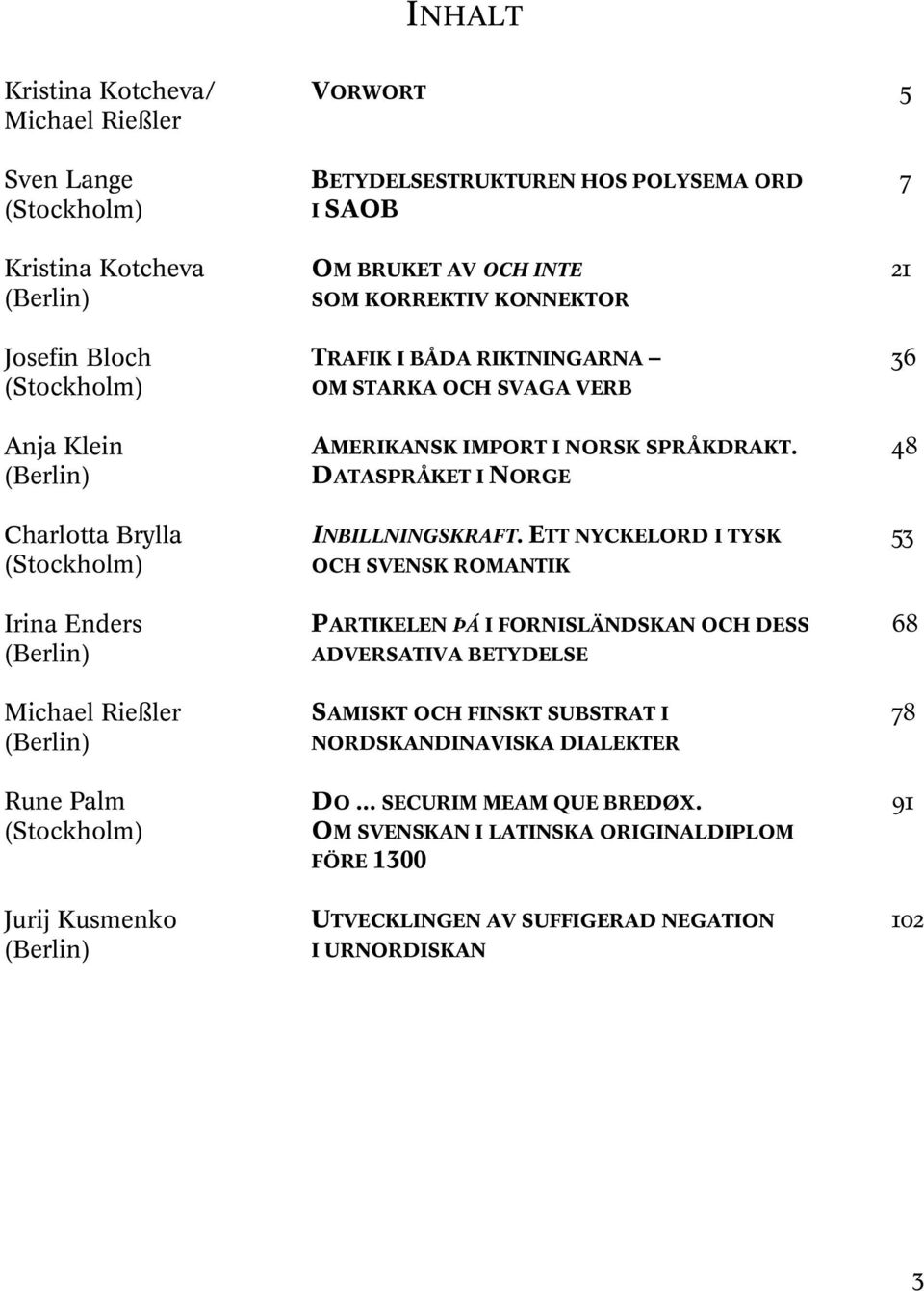 OCH SVAGA VERB AMERIKANSK IMPORT I NORSK SPRÅKDRAKT. DATASPRÅKET I NORGE INBILLNINGSKRAFT.