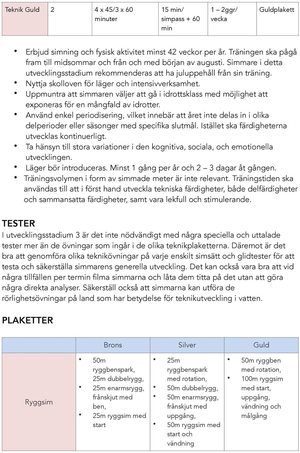 Uppmuntra att simmaren väljer att gå i idrttsklass med möjlighet att expneras för en mångfald av idrtter.