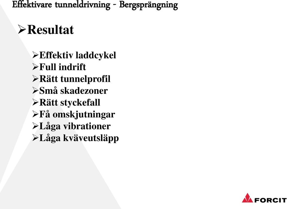 skadezoner Rätt styckefall Få