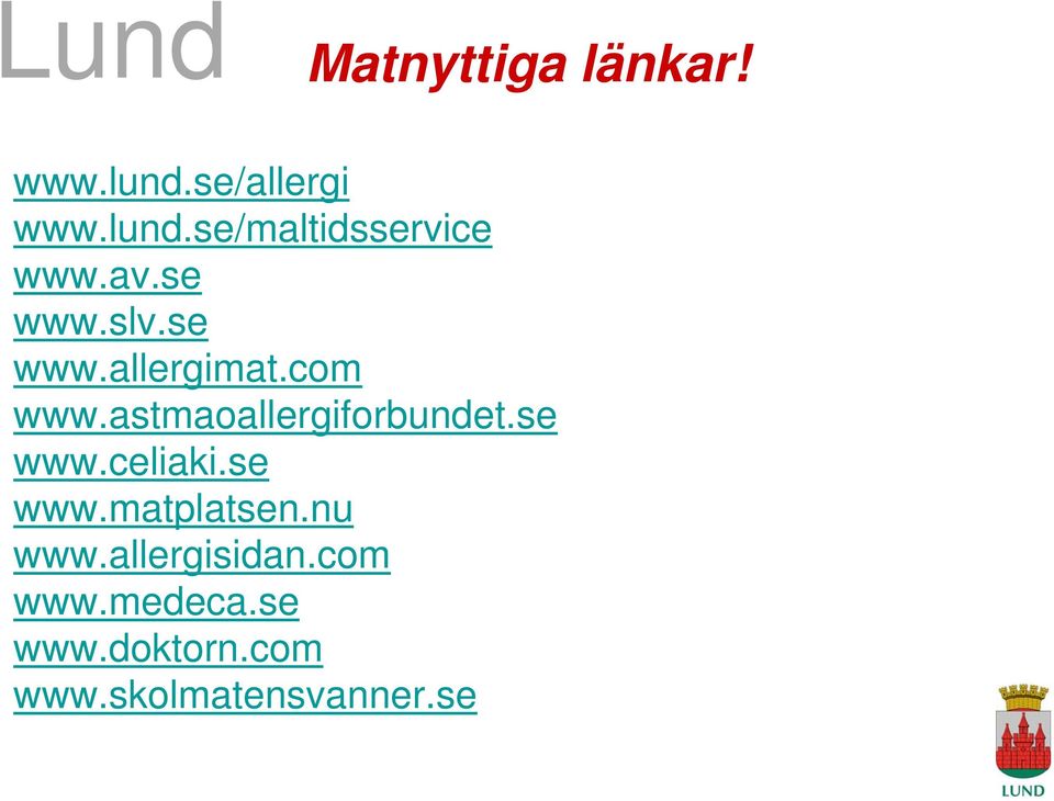 astmaoallergiforbundet.se www.celiaki.se www.matplatsen.