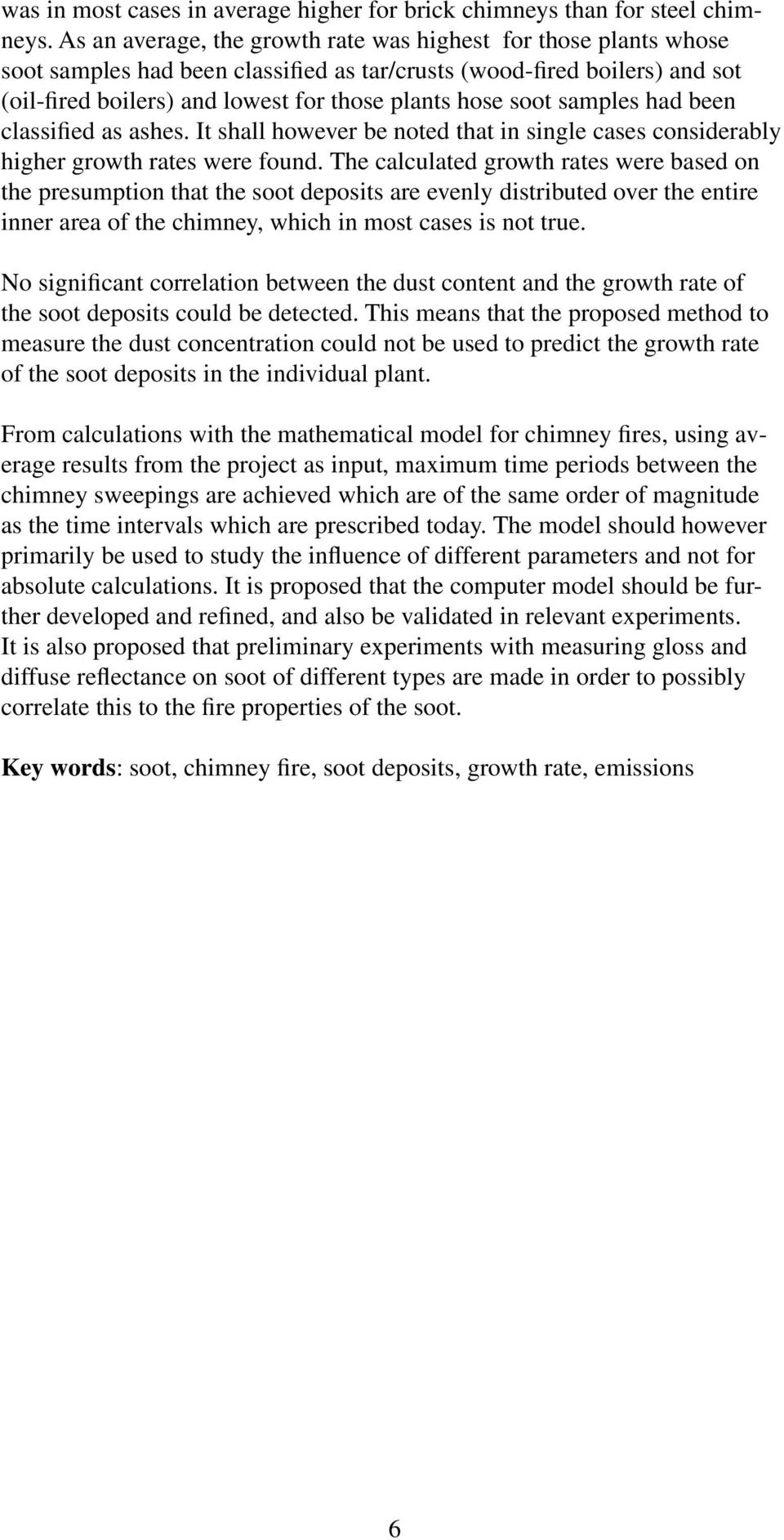 samples had been classified as ashes. It shall however be noted that in single cases considerably higher growth rates were found.