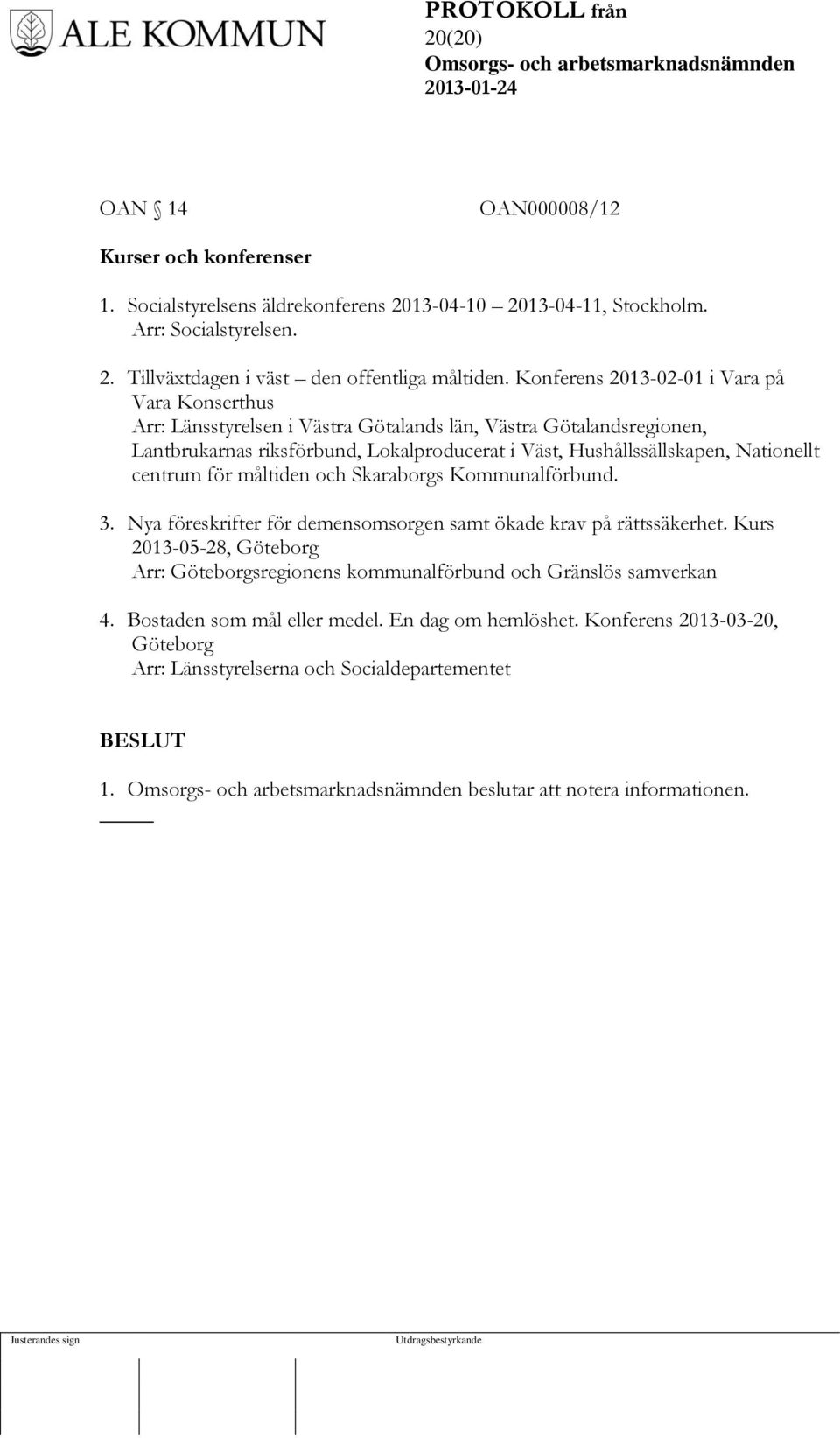 Nationellt centrum för måltiden och Skaraborgs Kommunalförbund. 3. Nya föreskrifter för demensomsorgen samt ökade krav på rättssäkerhet.