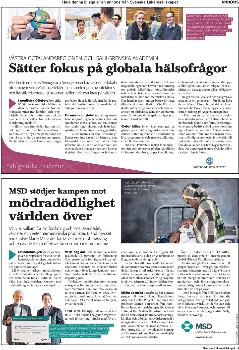 VÄSTRA GÖTALANDSREGIONEN OCH SAHLGRENSKA AKADEMIN: Sätter fokus på globala hälsofrågor Världen är en del av Sverige och Sverige en del av världen.